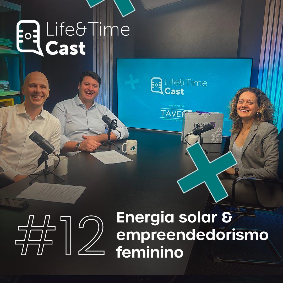 Life & Time Cast com Catia Stoyan, especialista em energia solar